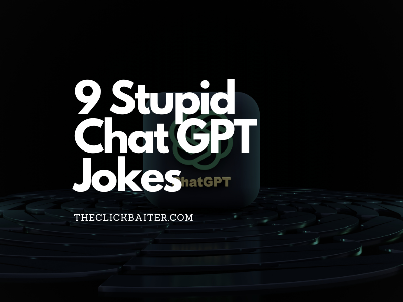 9 Stupid ChatGPT Jokes | You Probably Won’t Even Laugh